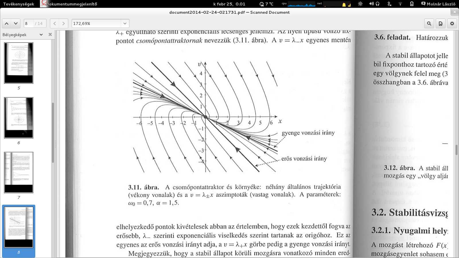 Mozgás stabil pont körül Ha a csillapítás erős: α/2 > ω0 Lecsengést nem kíséri oszcilláló mozgás Csomópontattraktor