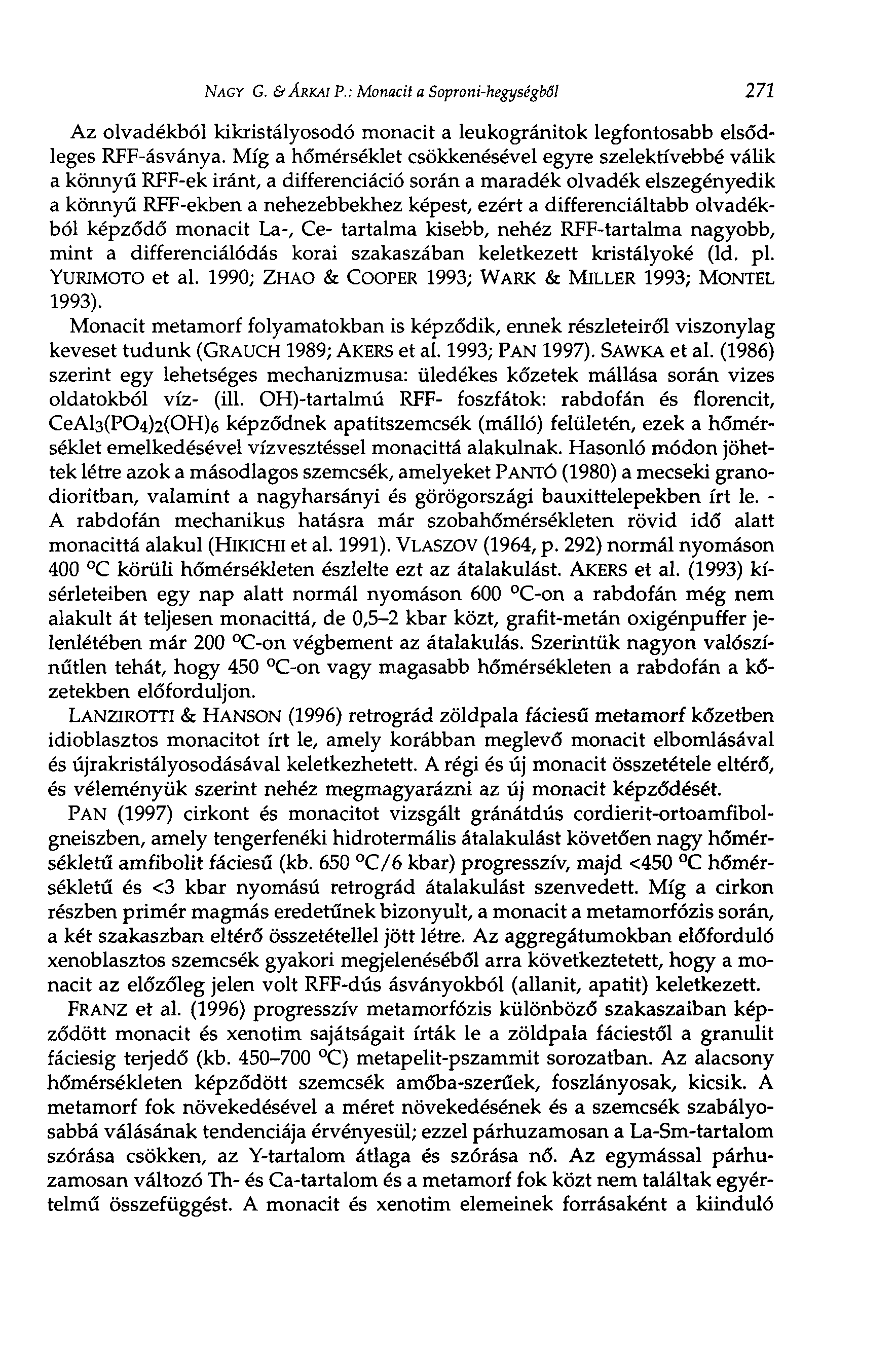 NAGY G. & ÁRKAI P.; Monacit a Soproni-hegységből 271 Az olvadékból kikristályosodó monacit a leukogránitok legfontosabb elsődleges RFF-ásványa.