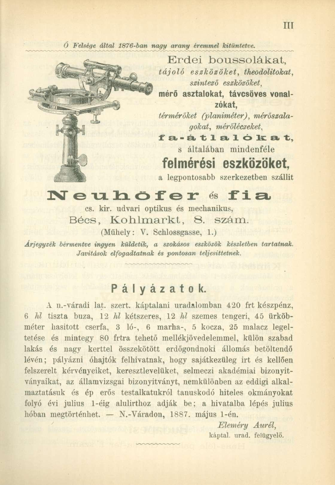 Ó felsége által 1876-ban nagy arany éremmel kitüntetve.