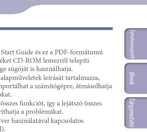 2 A kézikönyvekről A lejátszó mellett megtalálható a Quick Start Guide és ez a PDF-formátumú Kezelési útmutató.