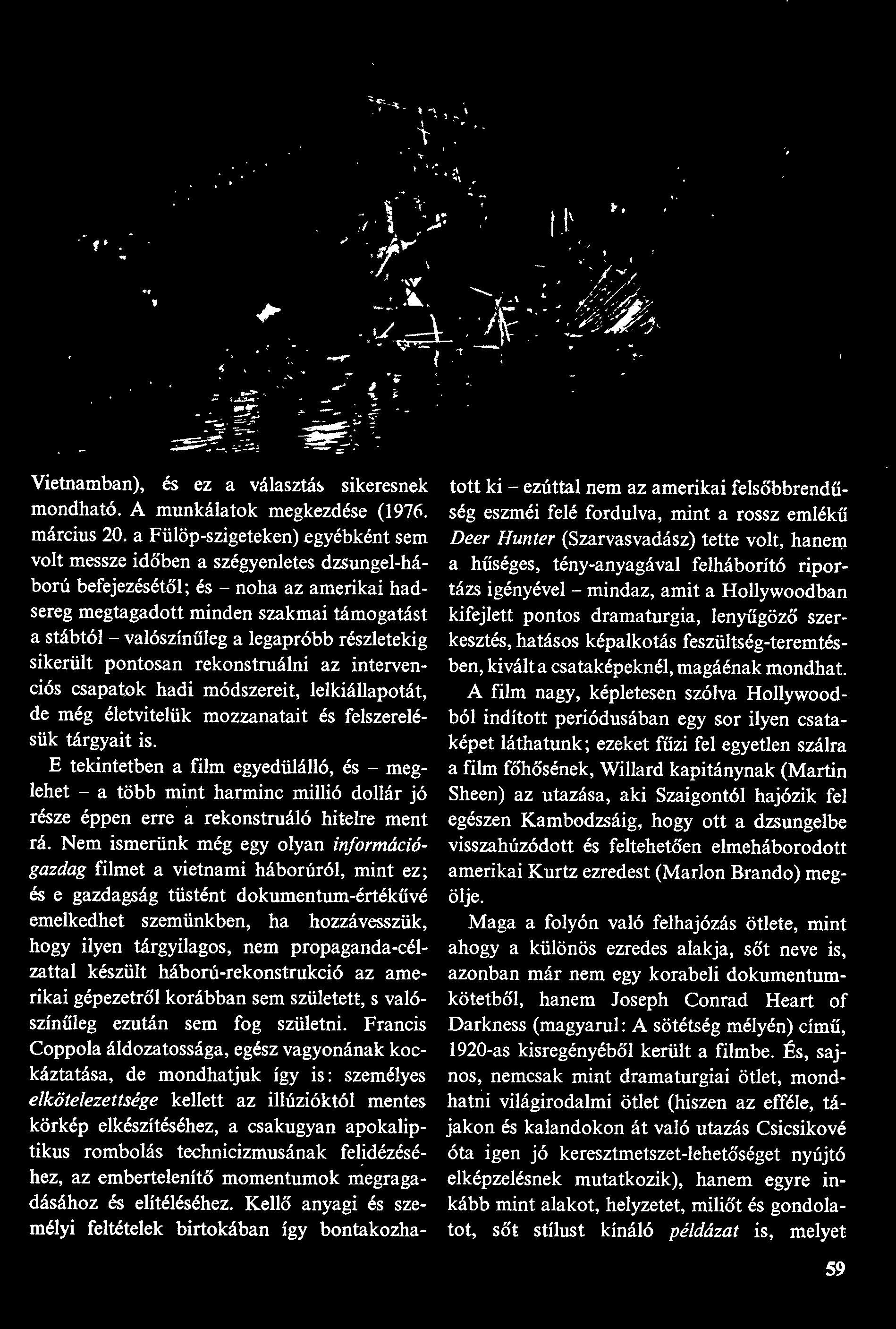 Vietnamban), és ez a választás sikeresnek mondható. A munkálatok megkezdése (1976. március 20.