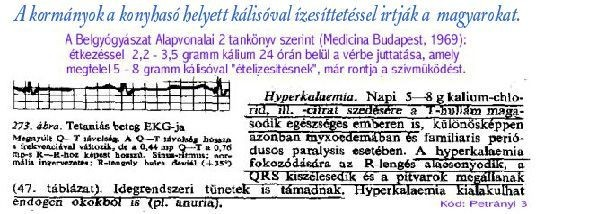 A vérbe bejuttatva 3 liter desztillált vízhez 27 gramm NaCl konyhasó és 0,4 gramm kálium dózis optimális.