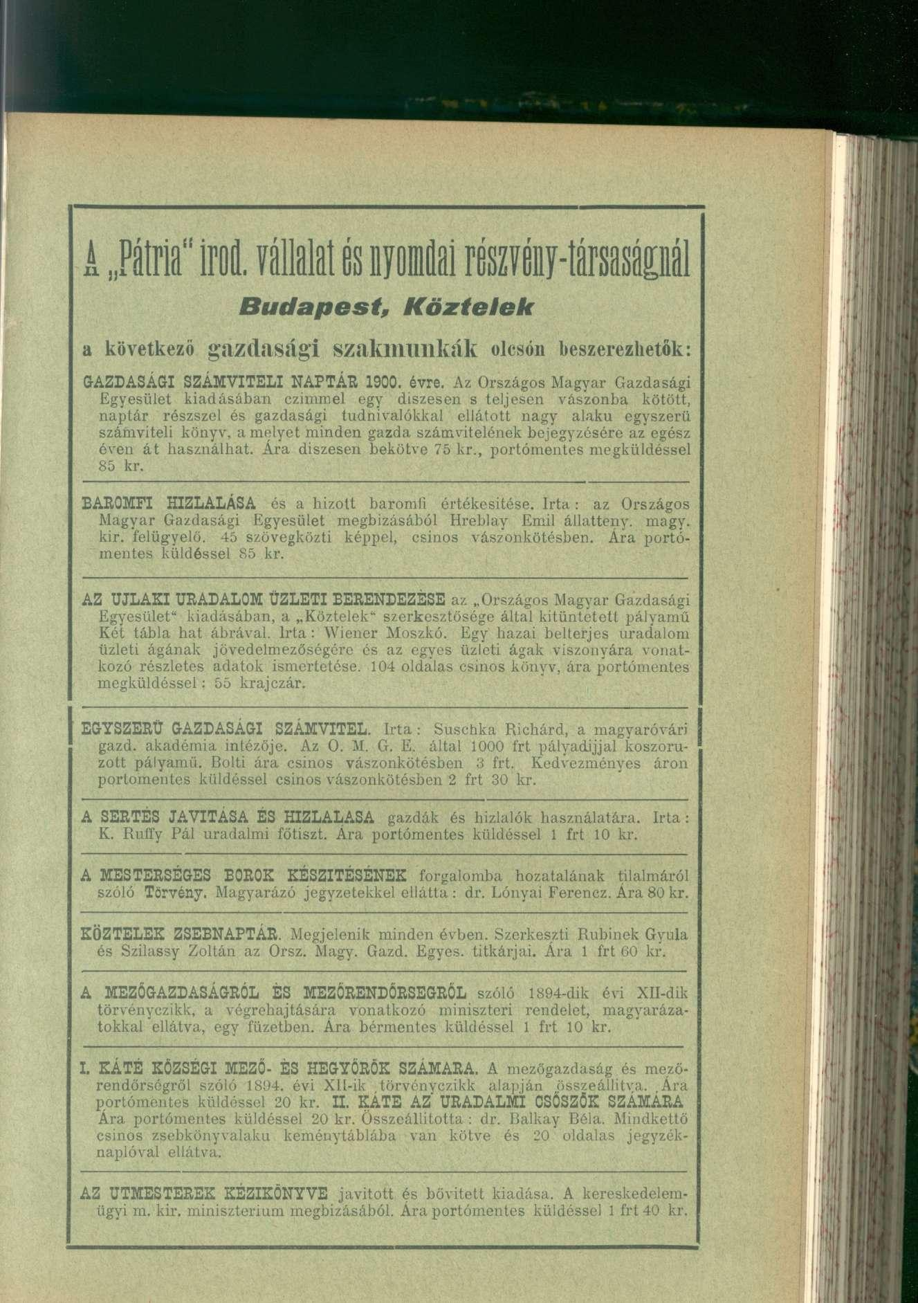 A Pátria" irt válalat ésnyomflai résrahársasápál Budapest, Köztelek a következő gazdasági s z a k m u n k á k olcsón beszerezhetők: GAZDASÁGI SZÁMVITELI NAPTÁR 1900. évre.