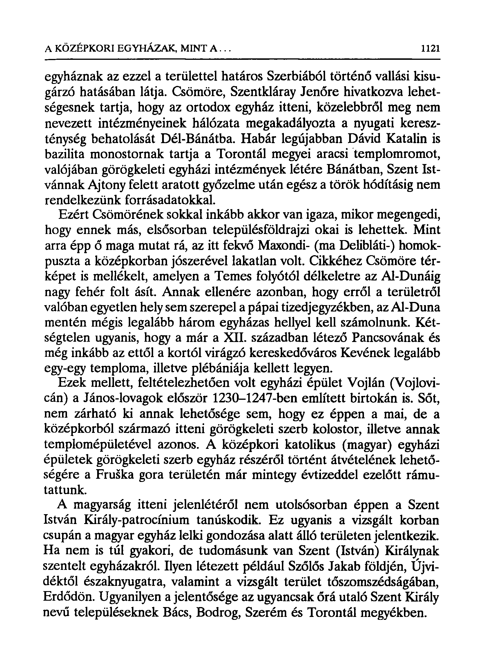 egyháznak az ezzel a területtel határos Szerbiából történő vallási kisugárzó hatásában látja.