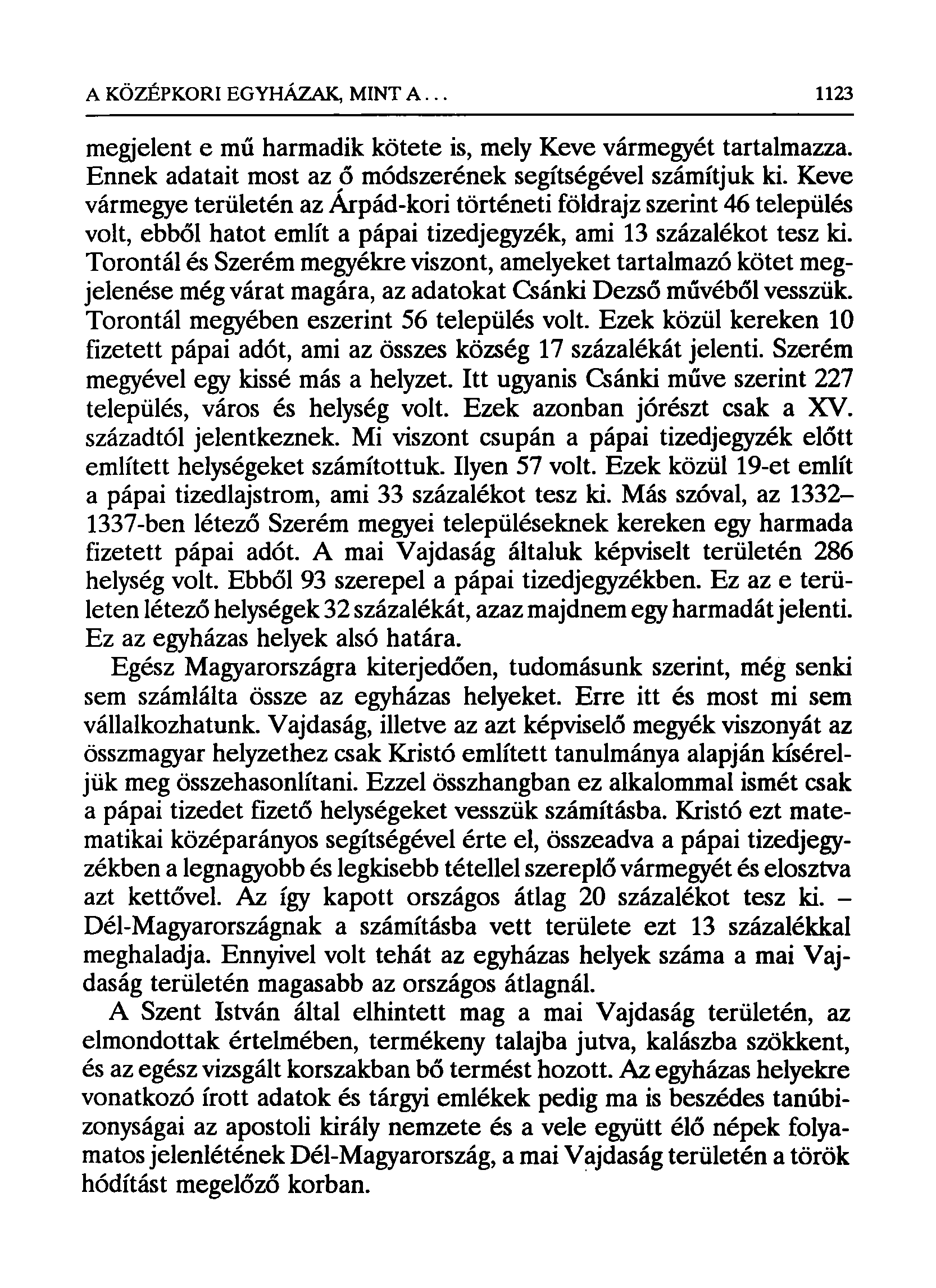 megjelent e mű harmadik kötete is, mely Keve vármegyét tartalmazza. Ennek adatait most az ő módszerének segítségével számítjuk ki.