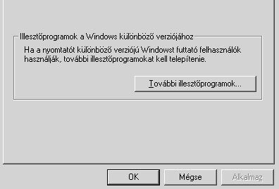 Windows XP és 000 rendszerű nyomtatókiszolgálón Kattintson az dditional Drivers (További illesztőprogramok) gombra. dja meg az ügyfelek által használt Windows rendszert, majd kattintson az OK gombra.
