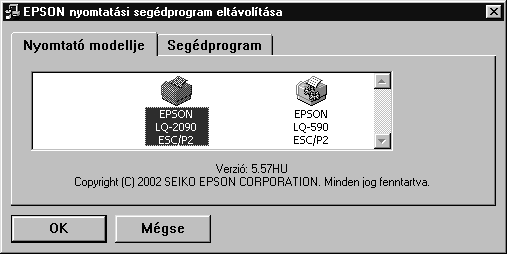 Megjegyzés: Windows XP vagy Windows 000 rendszeren kattintson a Change (Módosítás) vagy a Remove Programs (Programok eltávolítása) ikonra, jelölje ki az EPSON Printer Software (EPSON