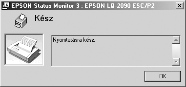 z EPSON Status Monitor elérése z EPSON Status Monitor eléréséhez tegye az alábbiak valamelyikét: Kattintson duplán a tálcán a nyomtató alakú ikonra.