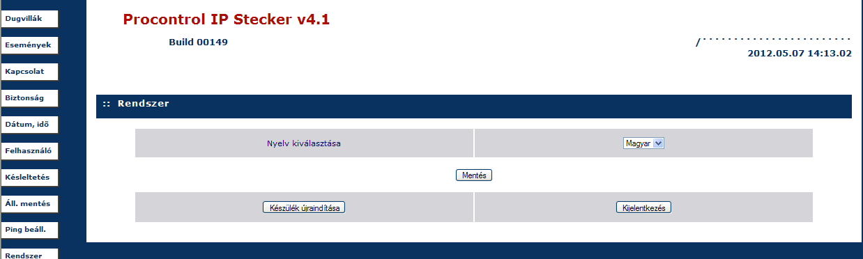 10. Rendszer Nyelv kiválasztása A kezelőfelületen választható nyelvek: magyar/angol FIGYELEM!