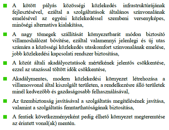 A közeljövő pályás fejlesztései A közlekedés fejlesztésének legfontosabb feladata a közösségi közlekedés stratégiai jelentőségének megőrzése, szolgáltatásainak javítása, az egyéni közlekedéssel