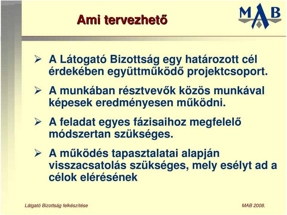 A munkában résztvev k közös munkával képesek eredményesen m ködni.