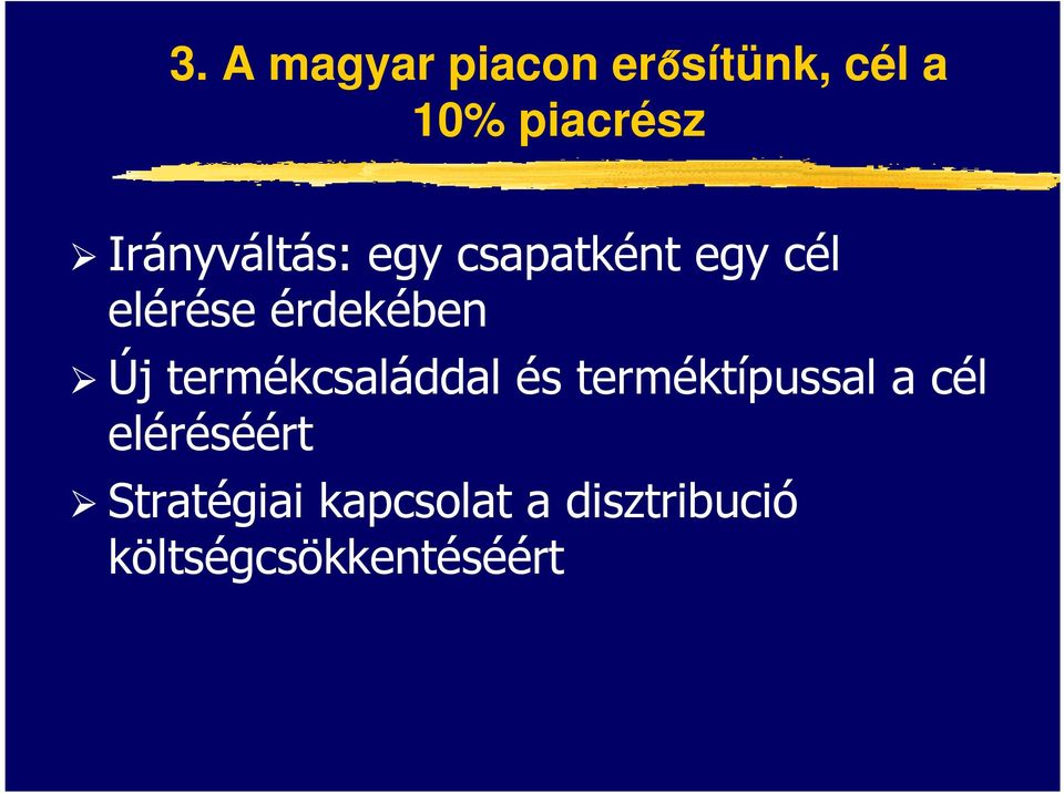 Új termékcsaláddal és terméktípussal a cél eléréséért