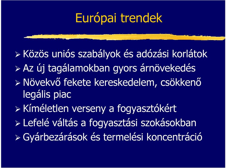 csökkenő legális piac Kíméletlen verseny a fogyasztókért Lefelé