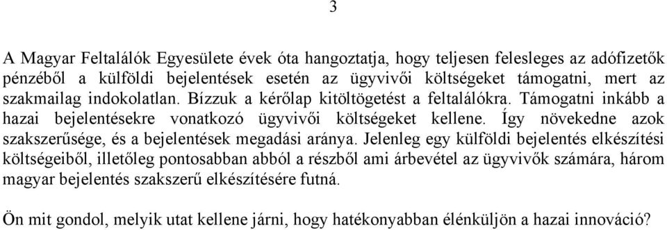 Így növekedne azok szakszerűsége, és a bejelentések megadási aránya.