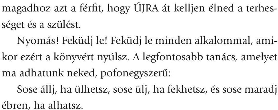 Feküdj le minden alkalommal, amikor ezért a könyvért nyúlsz.