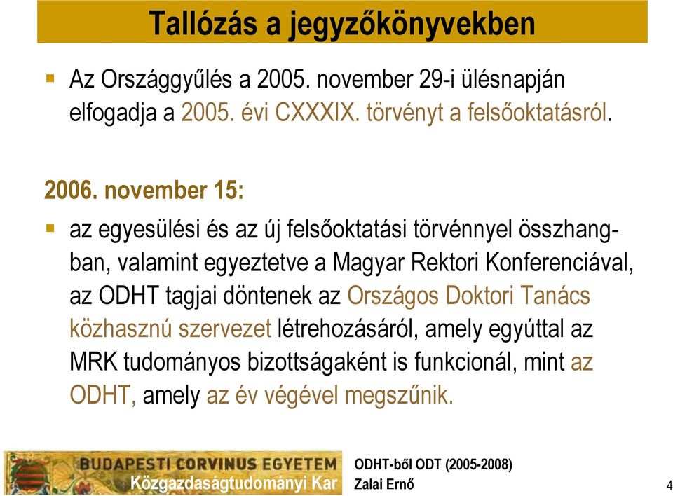 Rektori Konferenciával, az ODHT tagjai döntenek az Országos Doktori Tanács közhasznú szervezet