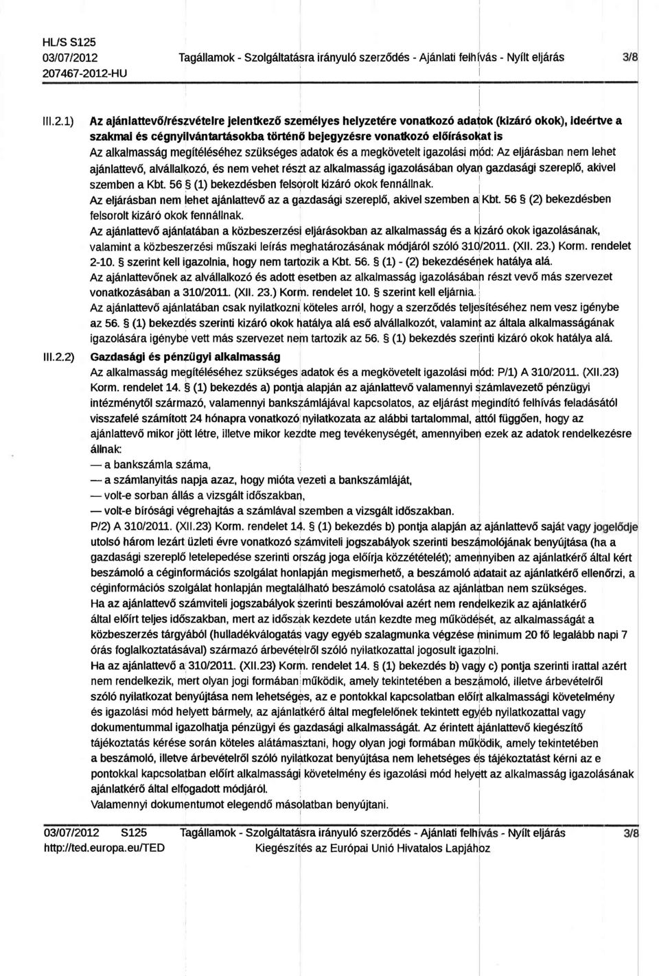 L2 207467-20L2-HU TagAllamok - SzolgAltatAsra ranyul6 szerz6d6s - AjAnlat felhyas - Nylt eljar6s; lll.2.l) Az ajdnlattevflrflszv6telre jelentkez6 szem6lyes helyzet6re vonatkoz6 adatpk (klz5tr6