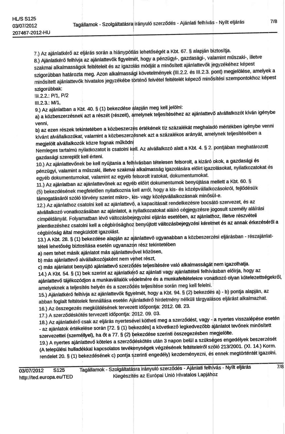 a kczbeszetzpsnek azt a szlzal6kos arany6t' megjeltlt atvallalkoz6k kzre fognak m0k6dn! hramtadac rarfalmr nvlatkozatot S Csatoln kll. Az alvallalkoz6 alaft a Kbt' 4.