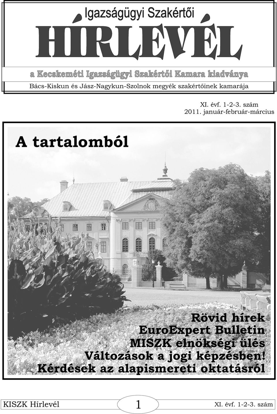 január-február-március A tartalomból Rövid hírek EuroExpert Bulletin MISZK