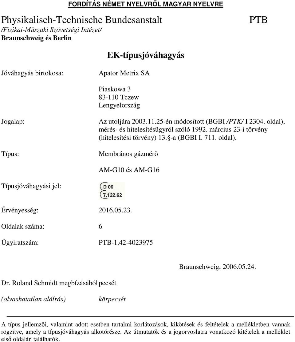 23. Oldalak száma: 6 Ügyiratszám: -1.42-4023975 Braunschweig, 2006.05.24. Dr.