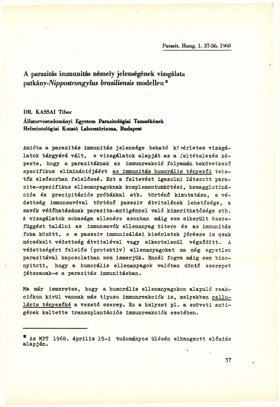 A parazitás immunitás némely jelenségének vizsgálata patkány-nippostrongylus hrasüiensis modellen * DR.