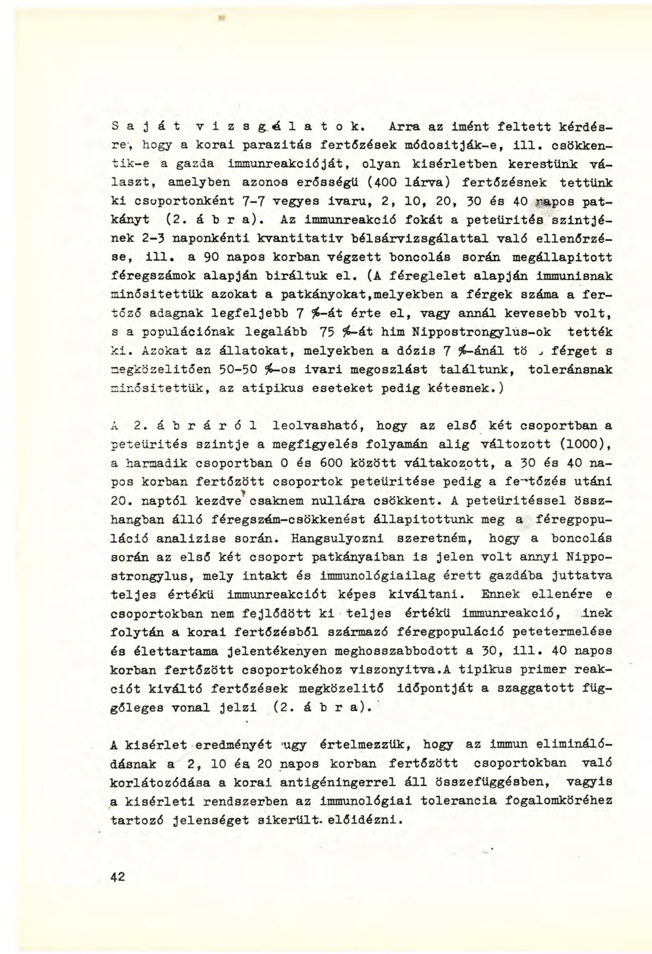 Saját v i z s g. álatok. Arra az imént feltett kérdésre-, hogy a korai parazitás fertőzések módosítják-e, i l l.