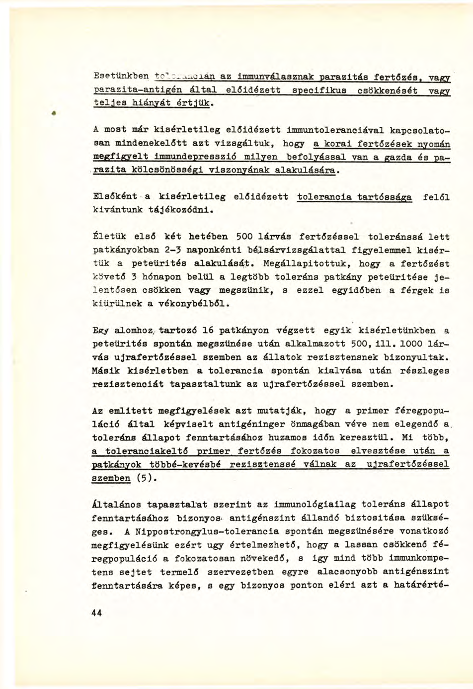 Esetünkben to" 1 :,.^cxan az Immunyálasznak parazitás fertőzés, vagy parazita-antigén által előidézett specifikus csökkenését vagy teljes hiányát értjük.