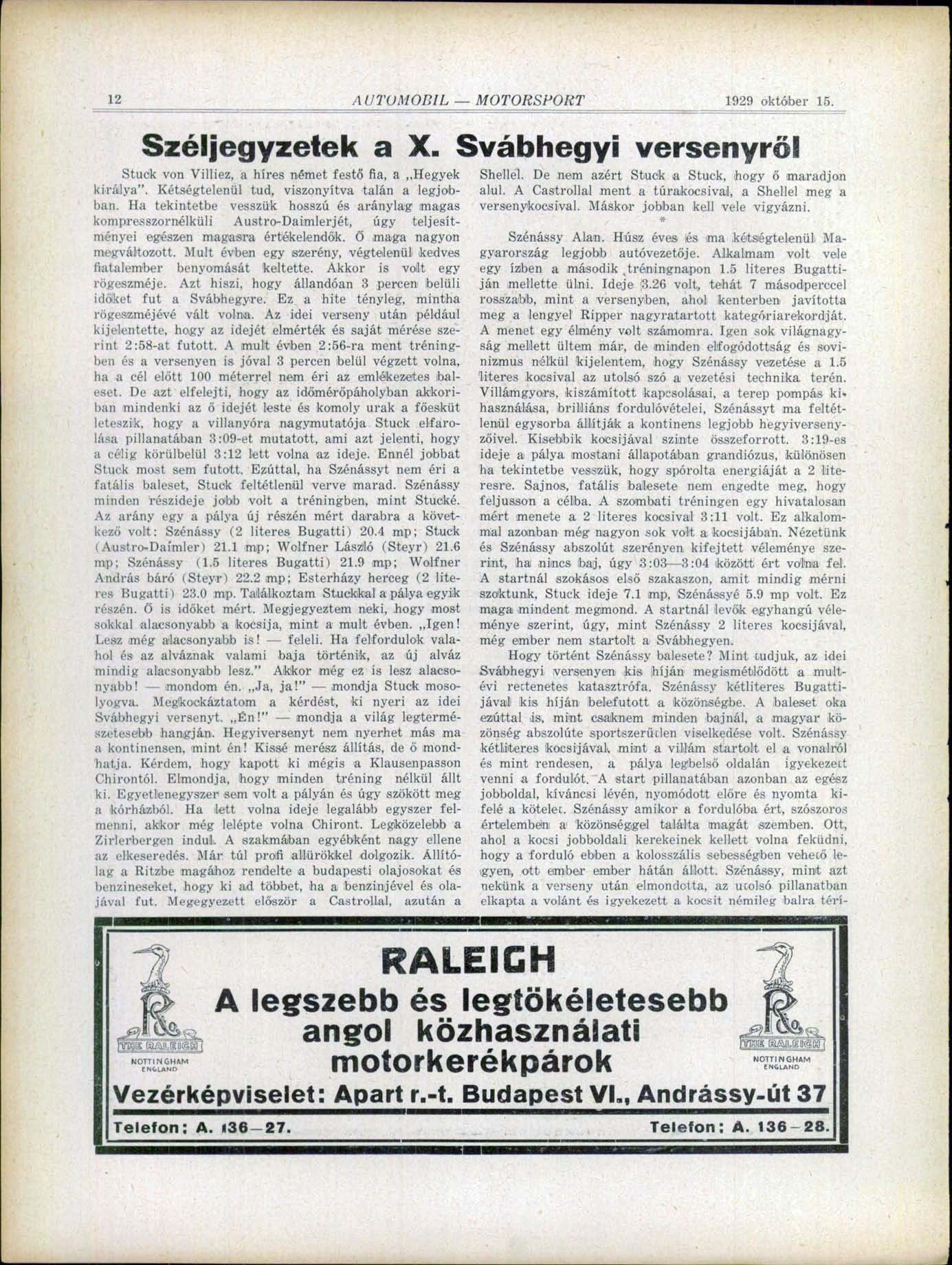 12 AUTOMOBIL MOTORSPORT 1929 október 15. Széljegyzetek a X. Svábhegyi versenyről Stuek von Villiez, a híres német festő fia, a,,hegyek királya". Kétségtelenül tud, viszonyítva talán a legjobban.