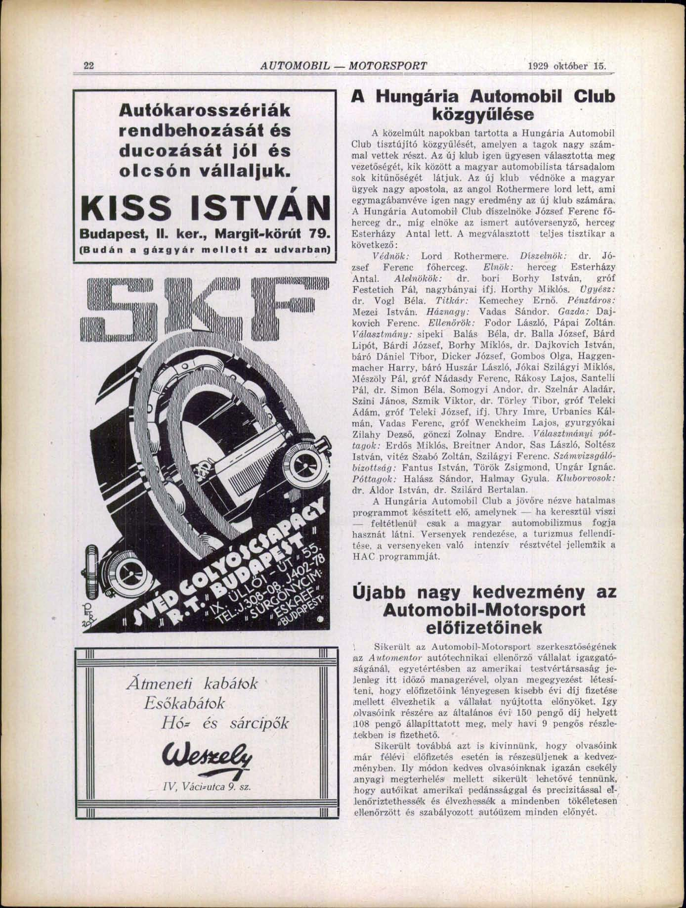 22 AUTOMOBIL MOTORSPORT 1929 október 15. Autókarosszériák rendbehozását és ducozását jól és olcsón vállaljuk. KISS ISTVÁN Budapest, II. ker., Margit-körűt 79.