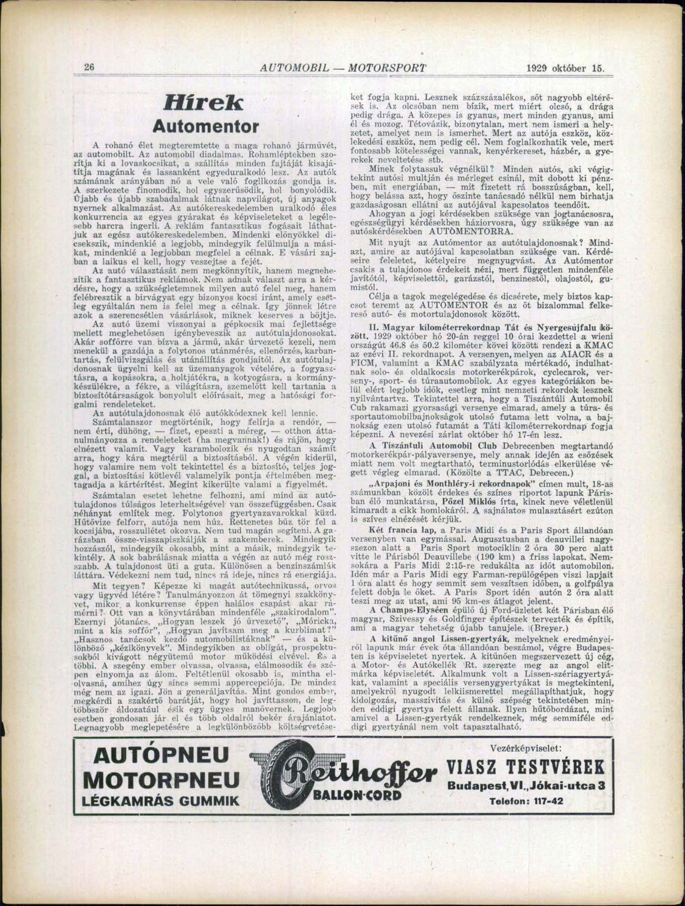 26 AUTOMOBIL MOTORSPORT 1929 október 15. Hírek Automentor A rohanó élet megteremtette a maga rohanó járművét, az automobilt. Az automobil diadalmas.