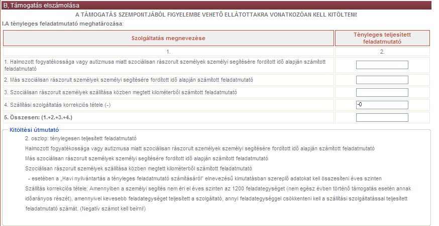 Adatlap B.) pont I. rész tényleges feladatmutatók A tényleges feladatmutatókat 4 tizedesjegyre kell kerekíteni = kötelező dokumentáció II/12.