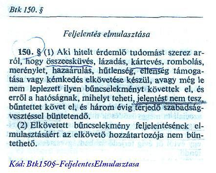 Kód: feljelentes-hivatali-kotelesseg-130204 HATÓSÁG (ÜGYÉSZ, RENDŐR, BÍRÓ STB.) KORRUMPÁLÓ BŰNÖZŐ NEM BÜNTETHETŐ?