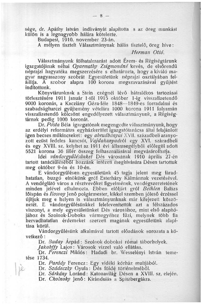 _ 8 - sége, dr. Apáthy István indítványát alapította s az öreg munkást külön is a legnagyobb hálára kötelezte. Budapest, 90. november 23-án.