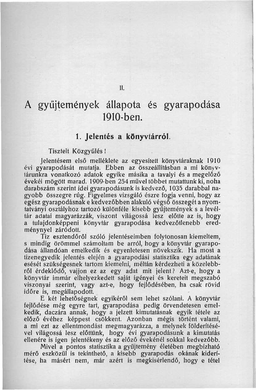 !. A gyűjtemények állapota és gyarapodása 90-ben.. Jelentés a könyvtárról. Tisztelt Közgyűlés I Jelentésem első melléklete az egyesített könyvtáraknak 90 évi gyarapodását mutatja.