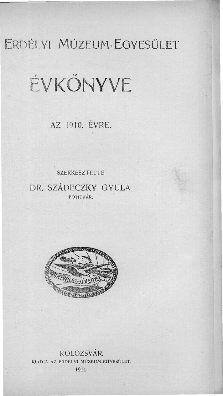 ERDÉLYI MÚZEUM-EGYESÜLET ÉVKÖNYVE AZ 00. ÉVRE. SZERKESZTETTE DR.