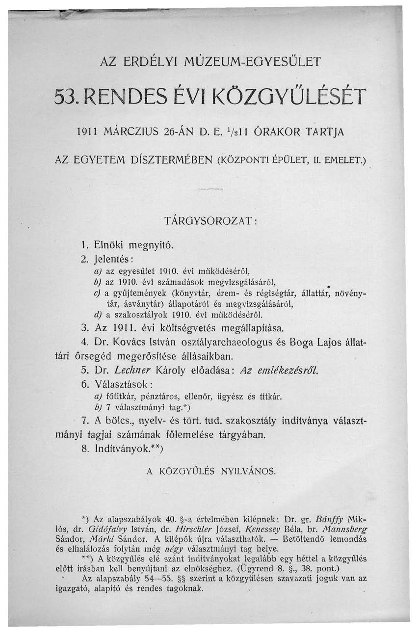 AZ ERDÉLYI MÚZEUM-EGYESÜLET 53. RENDES ÉVI KÖZGYŰLÉSÉT 9 MÁRCZUS 26-ÁN D. E. Vall ÓRAKOR TARTJA AZ EGYETEM DÍSZTERMÉBEN (KÖZPONTI ÉPÜLET, II. EMELET.) TÁRGYSOROZAT :. Elnöki megnyitó. 2. jelentés: a) az egyesület 90.