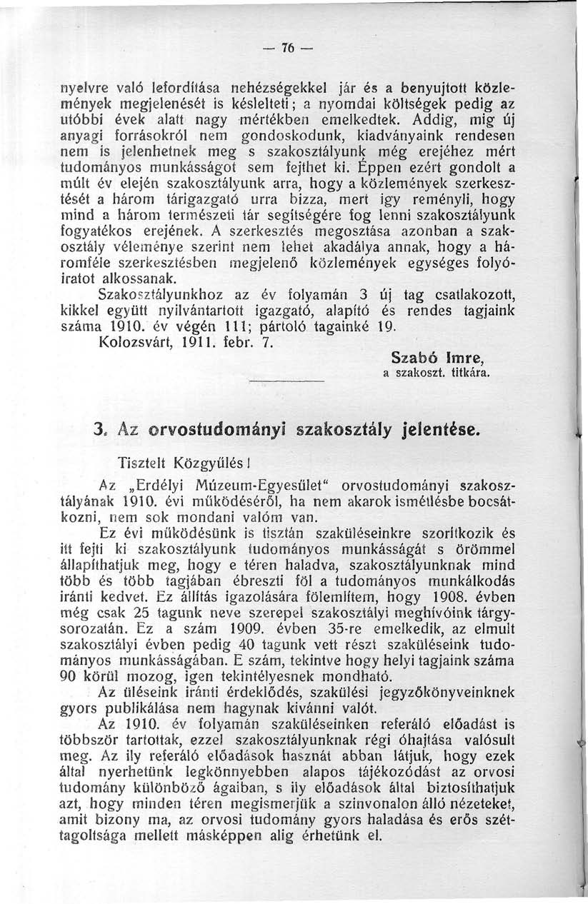 - 76 nyelvre való lefordítása nehézségekkel jár és a benyújtott közlemények megjelenéséi is késlelteti; a nyomdai költségek pedig az utóbbi évek alatt nagy mértékben emelkedtek.