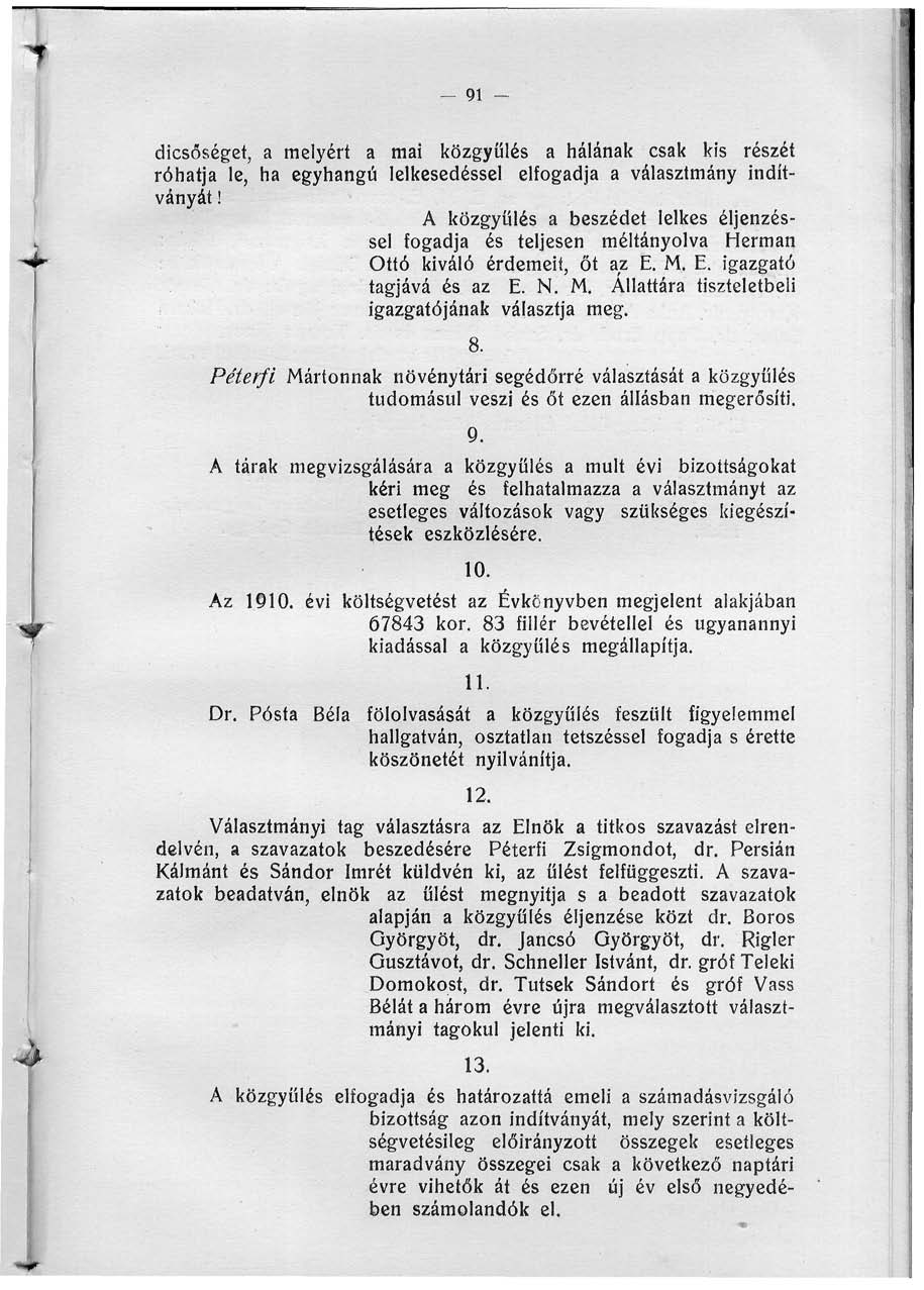 9 - dicsőséget, a melyért a mai közgyűlés a hálának csak kis részét róhatja le, ha egyhangú lelkesedéssel elfogadja a választmány indítványát!