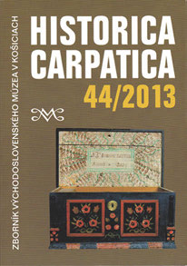 RECENZIE ANOTÁCIE Historica Carpatica 44/2013. Zborník Východoslovenského múzea v Košiciach. Eds. Dárius Gašaj, Martin Jarinkovič. Košice : Východoslovenské múzeum v Košiciach, 2013. 182 s.