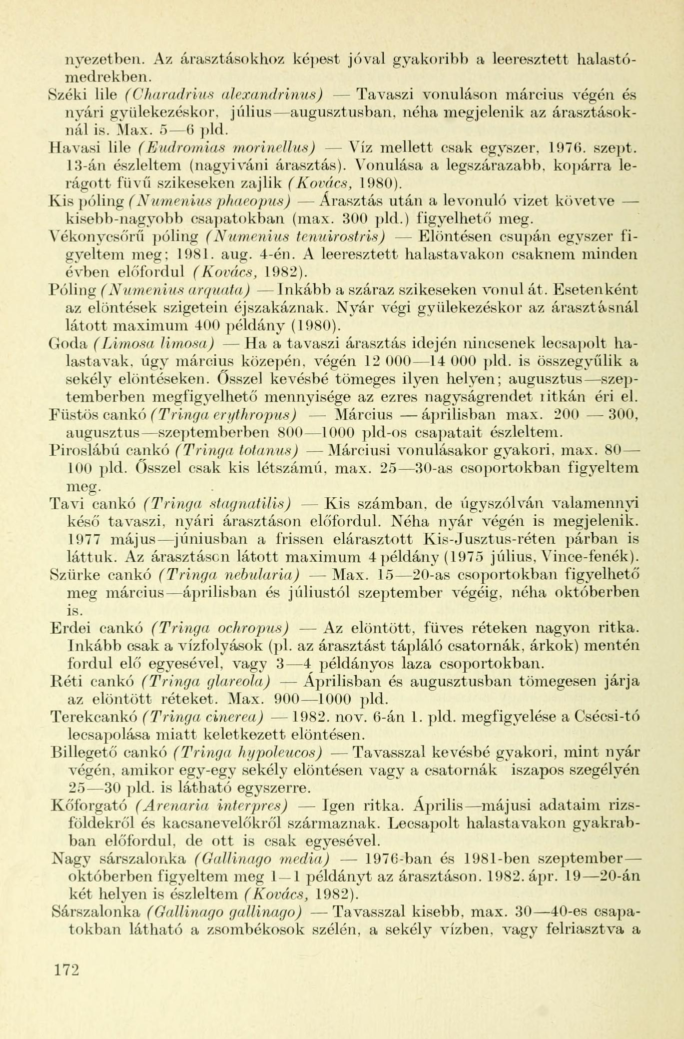 nyezetben. Az árasztásokhoz képest jóval gyakoribb a leeresztett halastómedrekben.