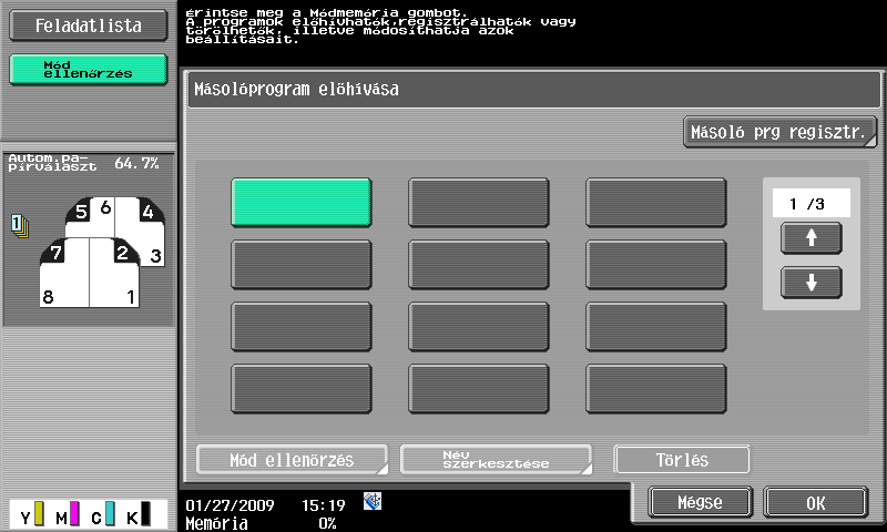 3.11 Gyakran használt funkciók egyszerű előhívása 3 3.11 Gyakran használt funkciók egyszerű előhívása Programok regisztrálása/előhívása A gyakran használt funkciók másolóprogramként regisztrálhatók.