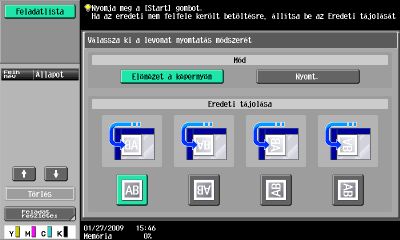 3 3.12 A másolatok ellenőrzése A másolatok ellenőrzése 3.12 Levonat Nagy példányszámú másolás előtt egyetlen példány készíthető vagy a másolat képe előnézetben megtekinthető.