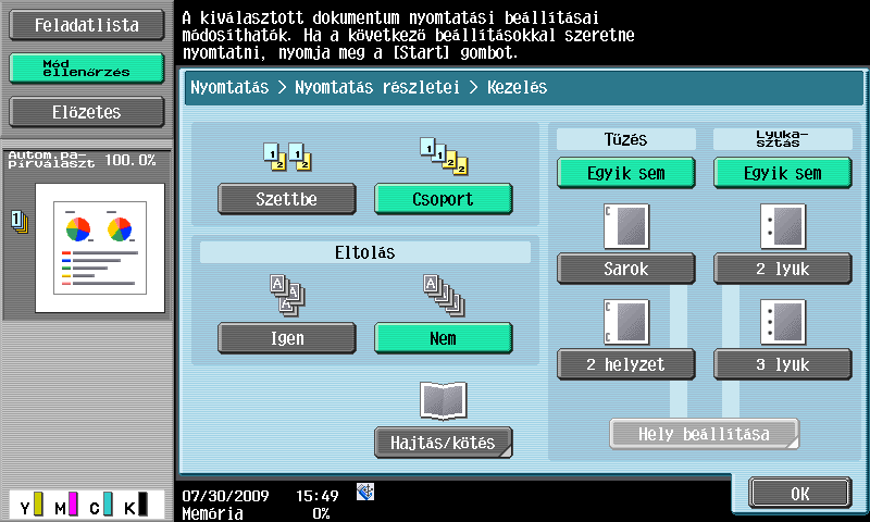 7.5 A tárolt adatok kezelési beállításainak módosítása a nyomtatás előtt 7 1 2 Rendelkezésre álló kezelési beállítások A rendelkezésre álló kezelési beállítások a felszerelt opcióktól függően