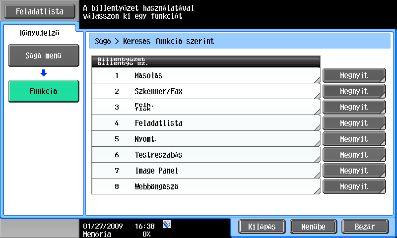 1.12 Útmutatás funkció 1 Megnyomva a szükséges gombot Útmutatás képernyőn vagy a gombhoz tartozó számot a