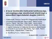 A földrajzi elhelyezkedés - és az ezzel kapcsolatos mítoszok Híd kelet és nyugat között Európa fordítókorongja A kelet kapuja újabban a Balkán kapuja Magyarország logisztikai központ Problémák-1: