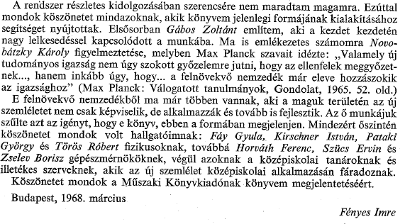 Fényes Imre: Termosztatika és termodinamika 1968, Műszaki Könyvkiadó, Budapest, 292 o. Nem axiomatikus, magyarázó. Homogén testek, nagyon kevés kontinuum.