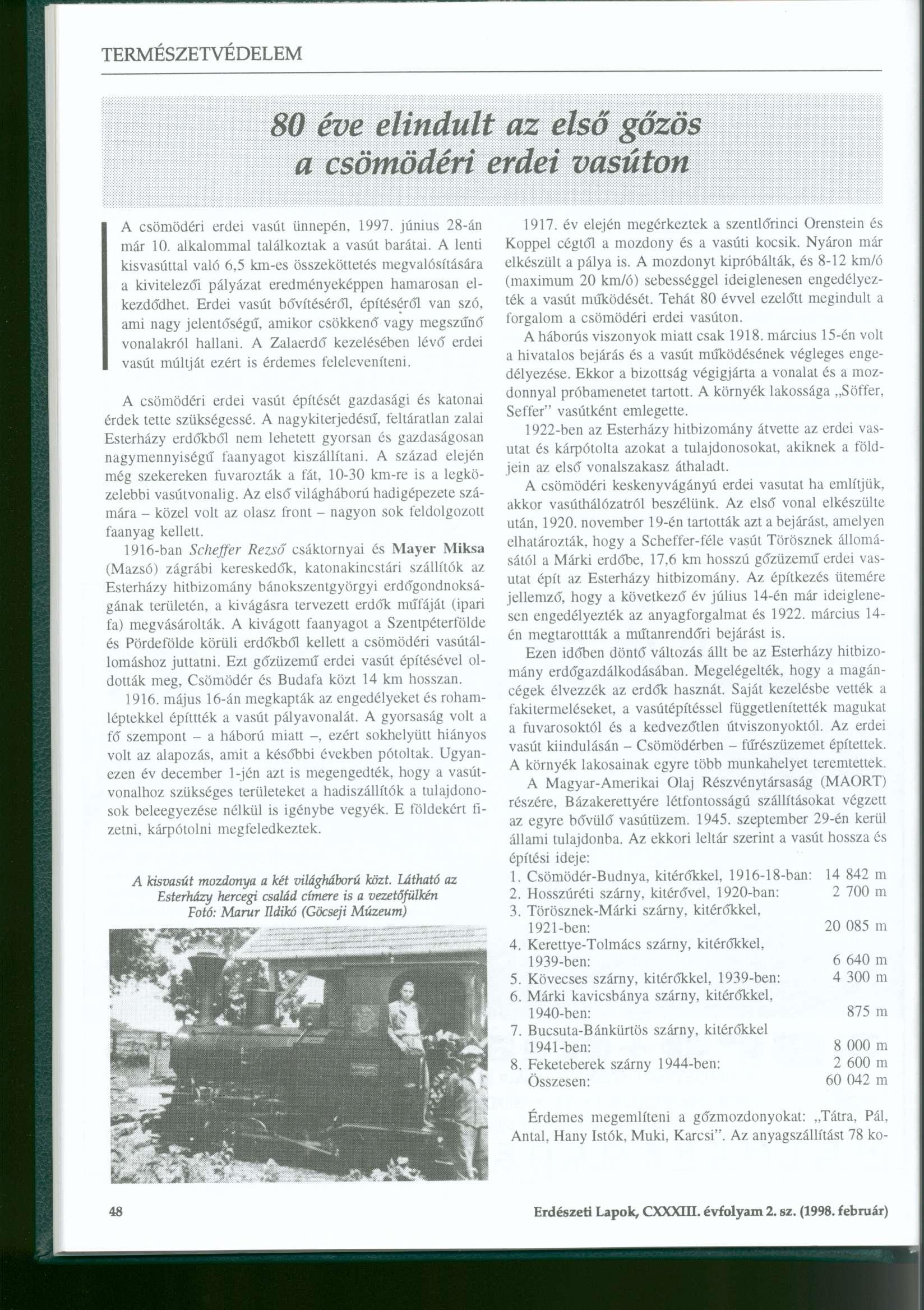 80 éve elindult az első gőzös a csömödéri erdei vasúton A csömödéri erdei vasút ünnepén, 1997. június 28-án már 10. alkalommal találkoztak a vasút barátai.