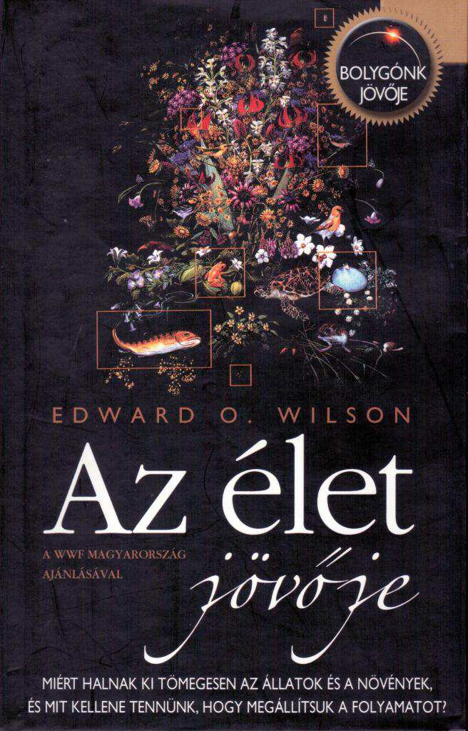 Edward O. Wilson: Az élet jövője. (Ford.