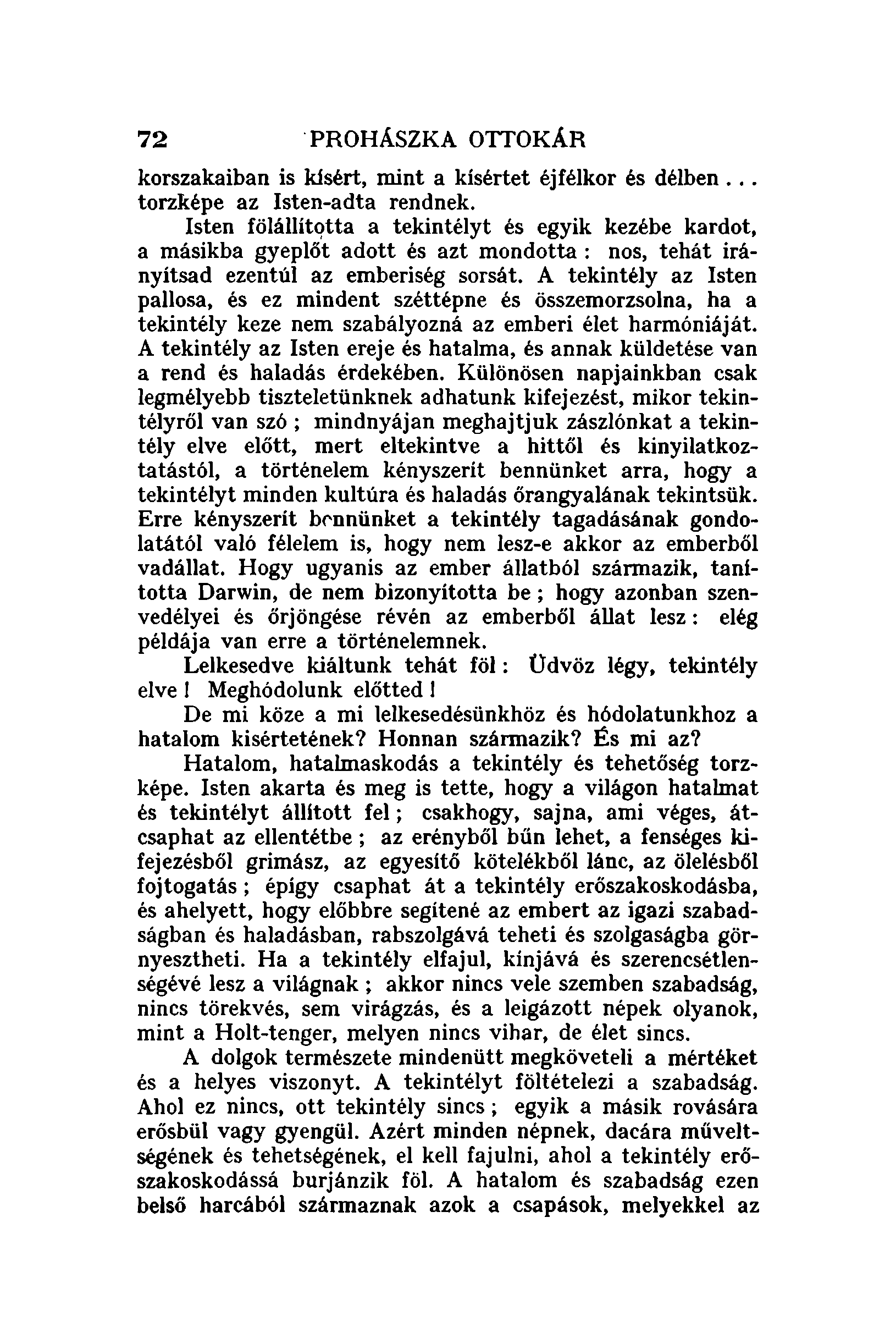 72.PROHÁSZKA OTTOKÁR korszakaiban is kisért, mint a kísértet éjfélkor és délben... torzképe az Isten-adta rendnek.