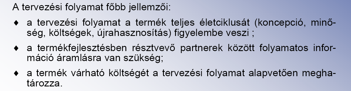 TERVEZÉSI FOLYAMATOK Konkurens termékfejlesztés A tervezési folyamat legfıbb jellemzıje a termékfejlesztéshez